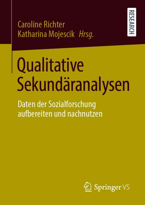 Book cover of Qualitative Sekundäranalysen: Daten der Sozialforschung aufbereiten und nachnutzen (1. Aufl. 2021)