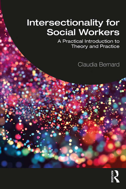 Book cover of Intersectionality for Social Workers: A Practical Introduction to Theory and Practice