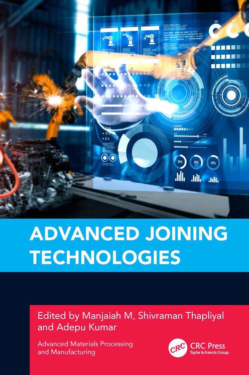 Book cover of Advanced Joining Technologies (Advanced Materials Processing and Manufacturing)