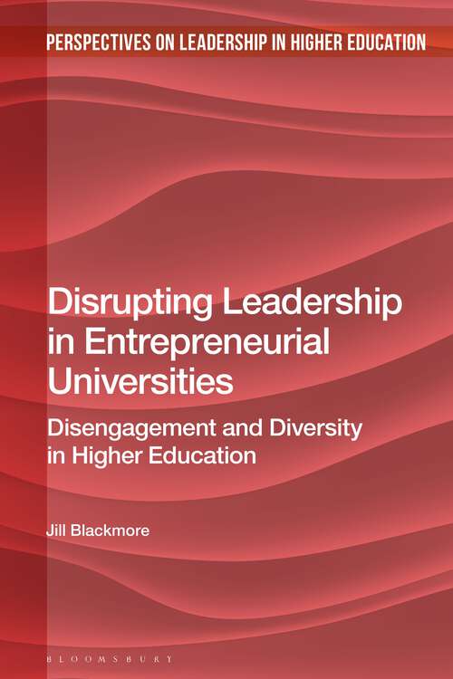Book cover of Disrupting Leadership in Entrepreneurial Universities: Disengagement and Diversity in Higher Education (Perspectives on Leadership in Higher Education)