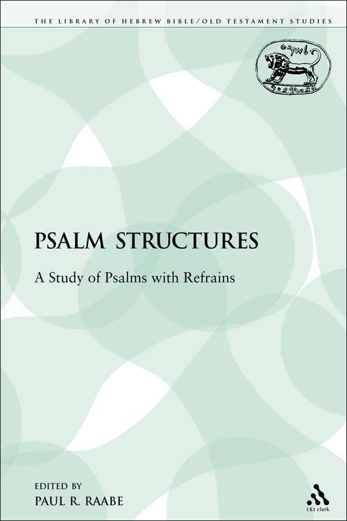 Book cover of Psalm Structures: A Study of Psalms with Refrains (The Library of Hebrew Bible/Old Testament Studies)