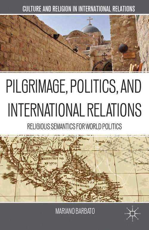 Book cover of Pilgrimage, Politics, and International Relations: Religious Semantics for World Politics (2013) (Culture and Religion in International Relations)