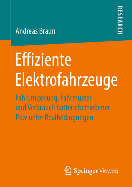 Book cover of Effiziente Elektrofahrzeuge: Fahrumgebung, Fahrmuster und Verbrauch batteriebetriebener Pkw unter Realbedingungen (1. Aufl. 2019)