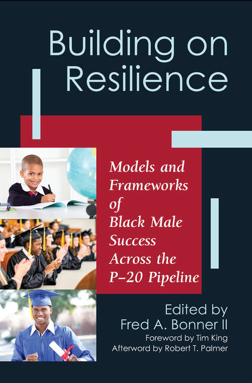 Book cover of Building on Resilience: Models and Frameworks of Black Male Success Across the P-20 Pipeline