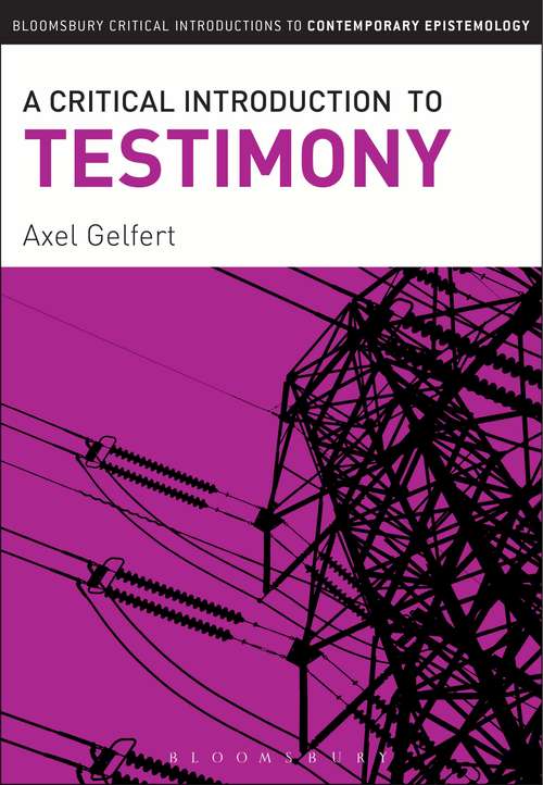 Book cover of A Critical Introduction to Testimony (Bloomsbury Critical Introductions To Contemporary Epistemology Ser.)