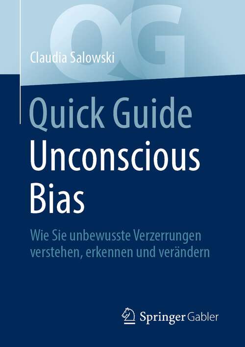 Book cover of Quick Guide Unconscious Bias: Wie Sie unbewusste Verzerrungen verstehen, erkennen und verändern (1. Aufl. 2022) (Quick Guide)