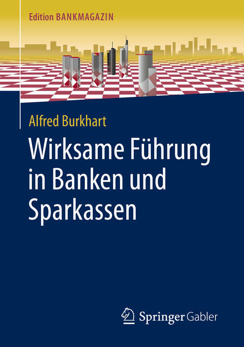 Book cover of Wirksame Führung in Banken und Sparkassen (1. Aufl. 2020) (Edition Bankmagazin)