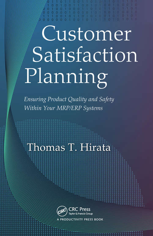 Book cover of Customer Satisfaction Planning: Ensuring Product Quality and Safety Within Your MRP/ERP Systems