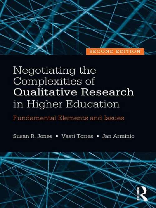 Book cover of Negotiating the Complexities of Qualitative Research in Higher Education: Fundamental Elements and Issues