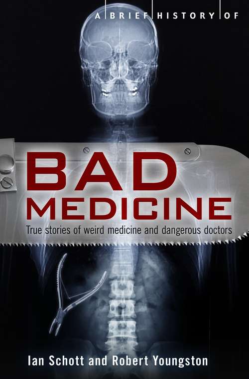 Book cover of A Brief History of Bad Medicine (Brief Histories)