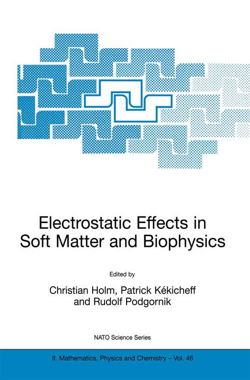 Book cover of Electrostatic Effects in Soft Matter and Biophysics: Proceedings of the NATO Advanced Research Workshop on Electrostatic Effects in Soft Matter and Biophysics Les Houches, France 1–13 October 2000 (2001) (NATO Science Series II: Mathematics, Physics and Chemistry #46)