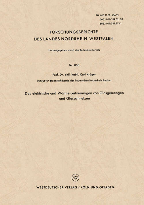 Book cover of Das elektrische und Wärme-Leitvermögen von Glasgemengen und Glasschmelzen (1960) (Forschungsberichte des Landes Nordrhein-Westfalen #863)