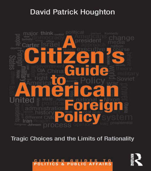 Book cover of A Citizen’s Guide to American Foreign Policy: Tragic Choices and the Limits of Rationality