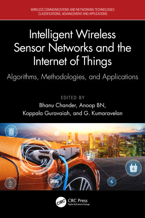 Book cover of Intelligent Wireless Sensor Networks and the Internet of Things: Algorithms, Methodologies, and Applications (Wireless Communications and Networking Technologies)
