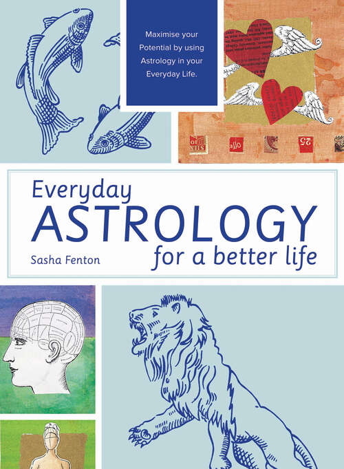 Book cover of Everyday Astrology for a Better Life: Maximise Your Potential By Using Astrology In Your Everyday Life (ePub edition)
