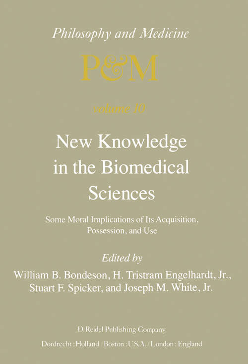Book cover of New Knowledge in the Biomedical Sciences: Some Moral Implications of Its Acquisition, Possession, and Use (1982) (Philosophy and Medicine #10)