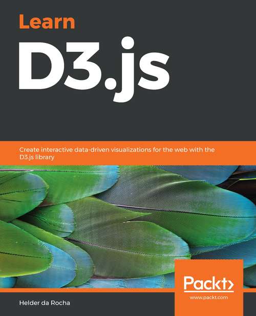 Book cover of Learn D3.js 5: Create Interactive Data-driven Visualizations For The Web With The D3. Js Library