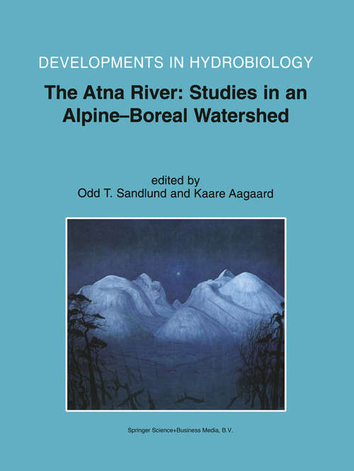 Book cover of The Atna River: Studies in an Alpine - Boreal Watershed (2004) (Developments in Hydrobiology #177)