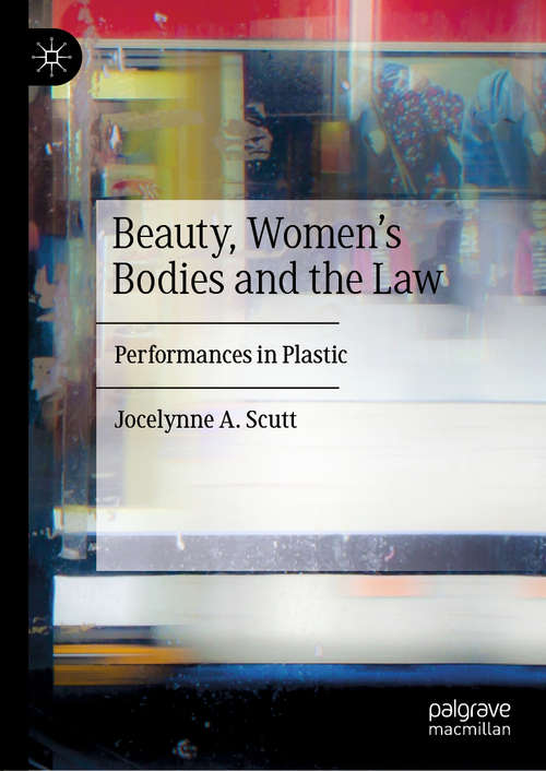 Book cover of Beauty, Women's Bodies and the Law: Performances in Plastic (1st ed. 2020)