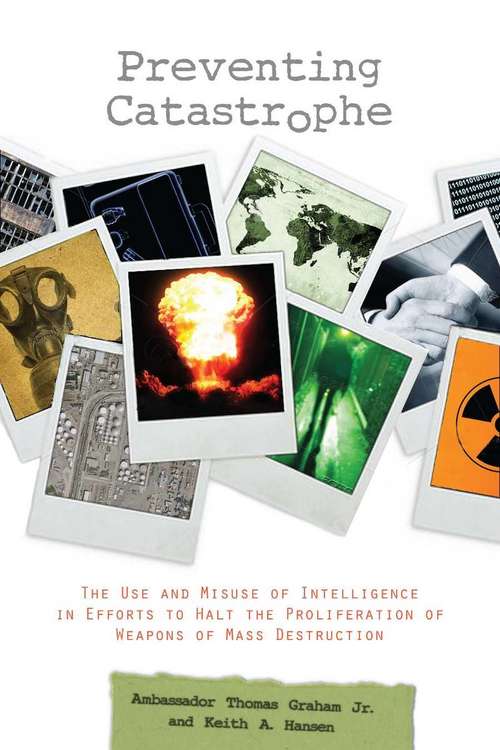 Book cover of Preventing Catastrophe: The Use and Misuse of Intelligence in Efforts to Halt the Proliferation of Weapons of Mass Destruction