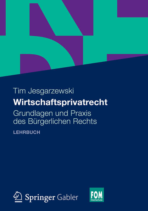 Book cover of Wirtschaftsprivatrecht: Grundlagen und Praxis des Bürgerlichen Rechts (2012) (FOM-Edition #1)