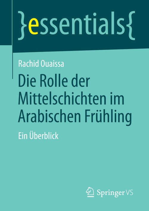 Book cover of Die Rolle der Mittelschichten im Arabischen Frühling: Ein Überblick (2014) (essentials)