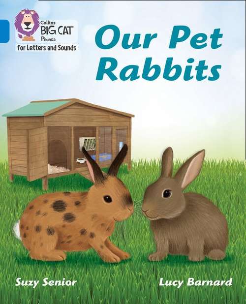 Book cover of Our Pet Rabbits: Band 04/blue (PDF) (Collins Big Cat Phonics For Letters And Sounds Ser.)