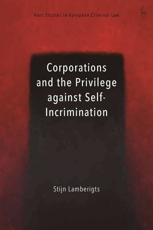 Book cover of Corporations and the Privilege against Self-Incrimination (Hart Studies in European Criminal Law)