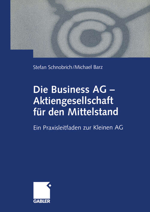 Book cover of Die Business AG — Aktiengesellschaft für den Mittelstand: Ein Praxisleitfaden zur Kleinen AG (2001)