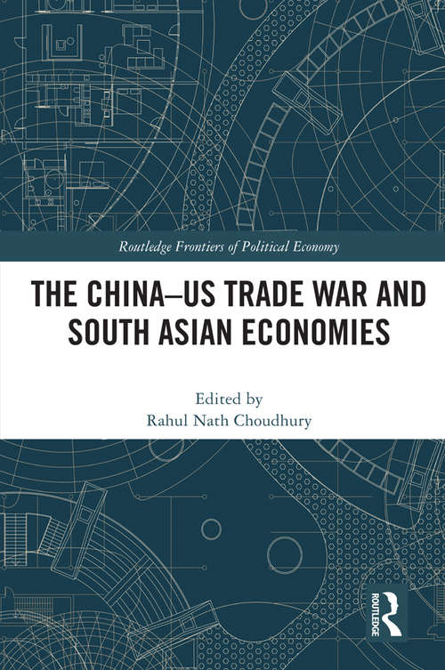 Book cover of The China-US Trade War and South Asian Economies (Routledge Frontiers of Political Economy)