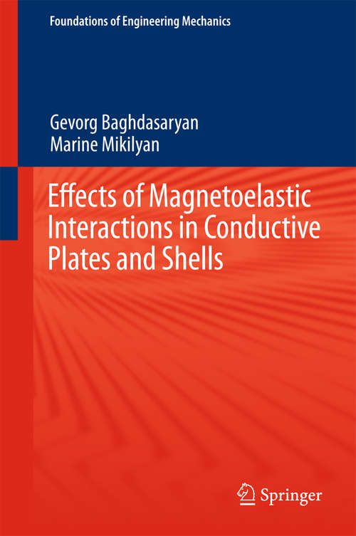 Book cover of Effects of Magnetoelastic Interactions in Conductive Plates and Shells (1st ed. 2016) (Foundations of Engineering Mechanics)