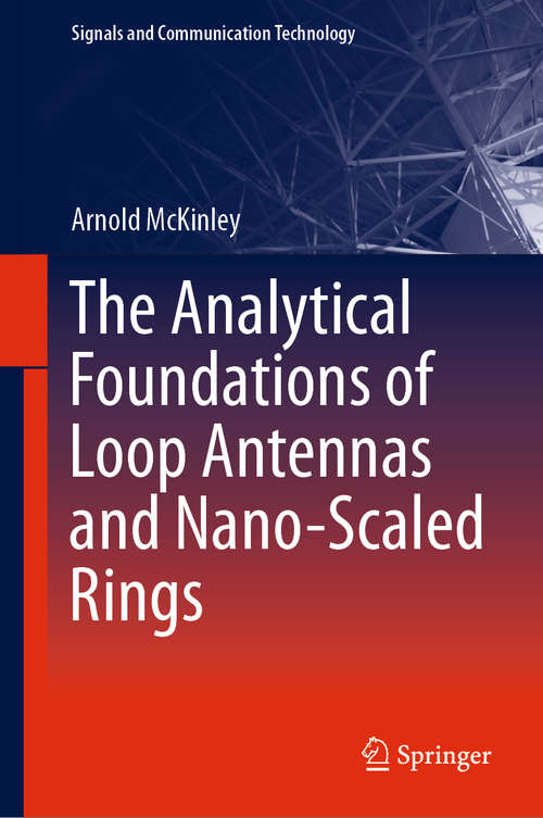 Book cover of The Analytical Foundations of Loop Antennas and Nano-Scaled Rings (1st ed. 2019) (Signals and Communication Technology)
