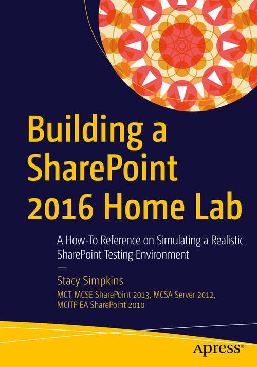 Book cover of Building a SharePoint 2016 Home Lab: A How-To Reference on Simulating a Realistic SharePoint Testing Environment (1st ed.)