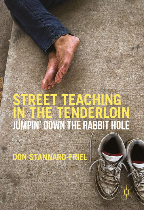 Book cover of Street Teaching in the Tenderloin: Jumpin’ Down the Rabbit Hole (1st ed. 2017)
