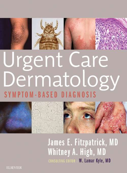 Book cover of Urgent Care Dermatology: Urgent Care Dermatology: Symptom-Based Diagnosis E-Book