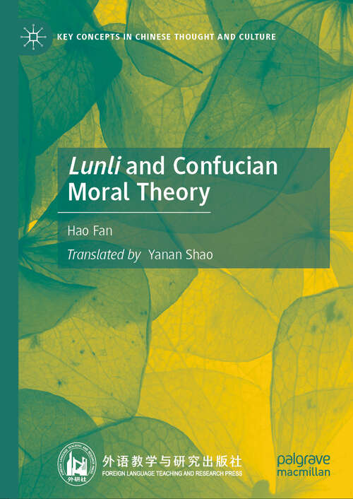 Book cover of Lunli and Confucian Moral Theory (2024) (Key Concepts in Chinese Thought and Culture)