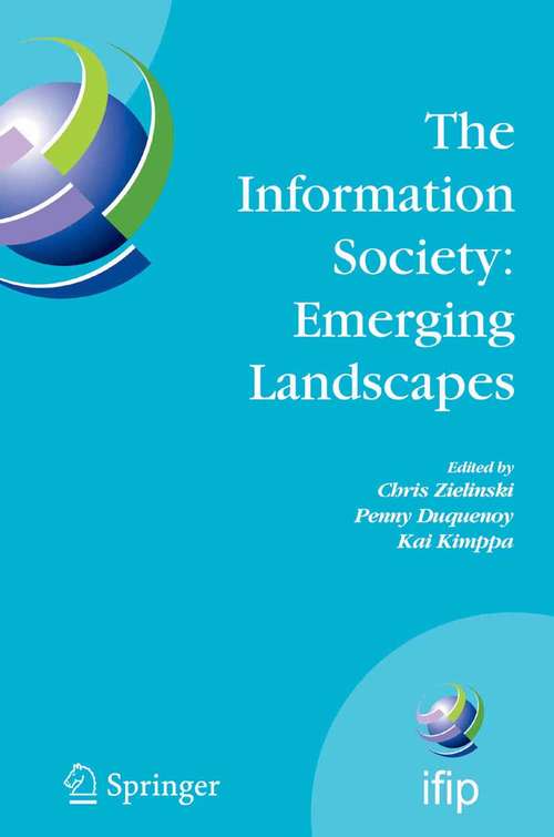 Book cover of The Information Society: IFIP International Conference on Landscapes of ICT and Social Accountability, Turku, Finland, June 27-29, 2005 (2006) (IFIP Advances in Information and Communication Technology #195)