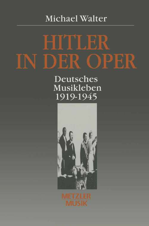 Book cover of Hitler in der Oper: Deutsches Musikleben 1919 - 1945 (1. Aufl. 1995)