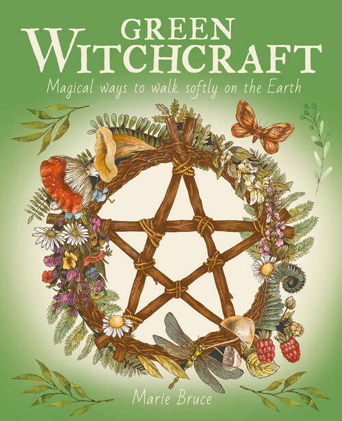 Book cover of Green Witchcraft: Magical Ways to Walk Softly on the Earth