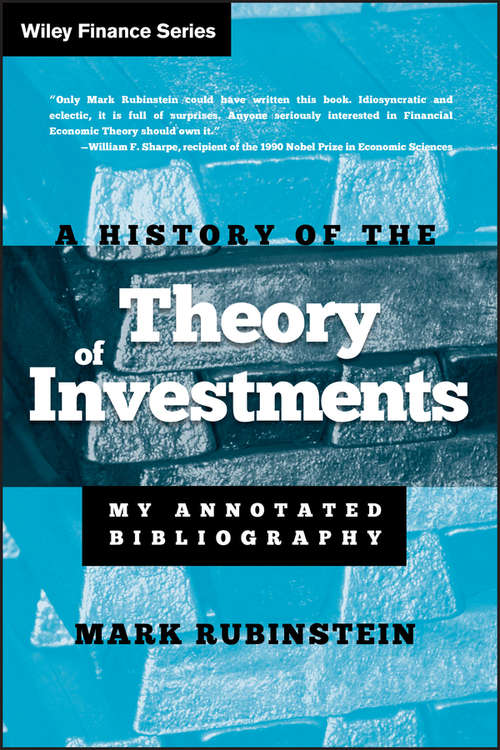 Book cover of A History of the Theory of Investments: My Annotated Bibliography (Wiley Finance #335)