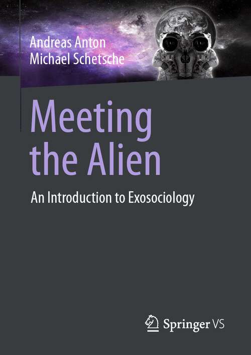 Book cover of Meeting the Alien: An Introduction to Exosociology (1st ed. 2023)