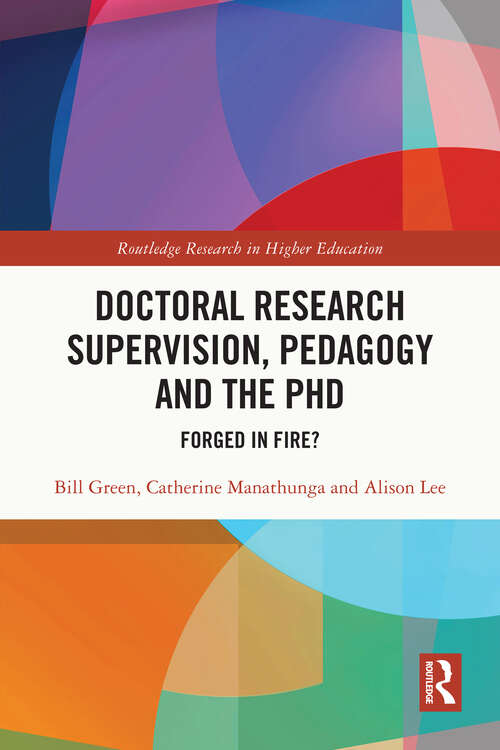 Book cover of Doctoral Research Supervision, Pedagogy and the PhD: Forged in Fire? (Routledge Research in Higher Education)