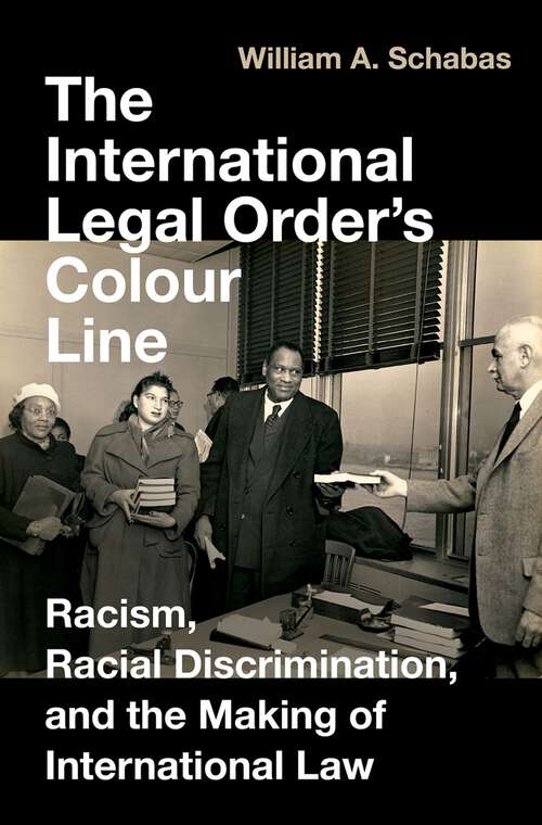 Book cover of The International Legal Order's Colour Line: Racism, Racial Discrimination, and the Making of International Law