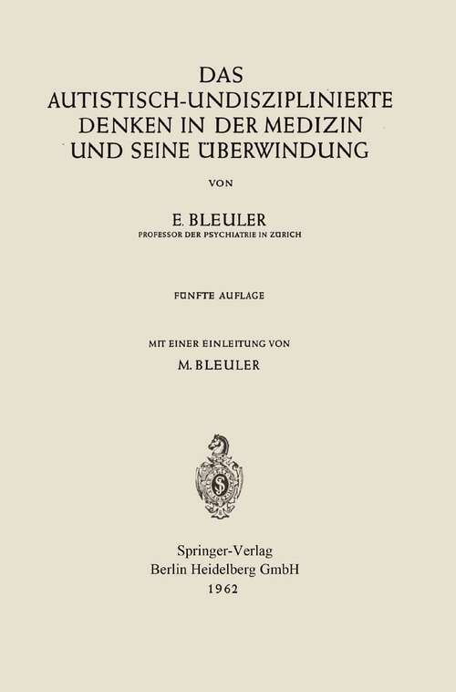 Book cover of Das autistisch-undisziplinierte Denken in der Medizin und seine Überwindung (5. Aufl. 1962)