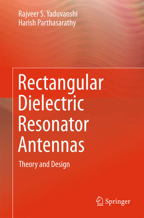 Book cover of Rectangular Dielectric Resonator Antennas: Theory and Design (1st ed. 2016)