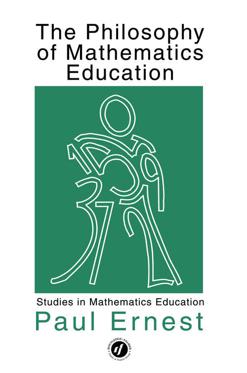 Book cover of The Philosophy of Mathematics Education (Studies In Mathematics Education Ser.: No. 1)