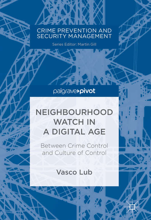 Book cover of Neighbourhood Watch in a Digital Age: Between Crime Control and Culture of Control (PDF)