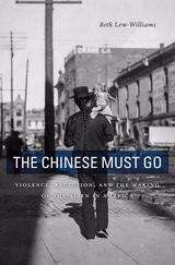 Book cover of The Chinese Must Go: Violence, Exclusion, and the Making of the Alien in America