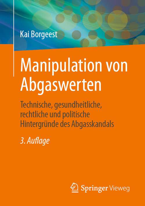 Book cover of Manipulation von Abgaswerten: Technische, gesundheitliche, rechtliche und politische Hintergründe des Abgasskandals (3. Aufl. 2023)