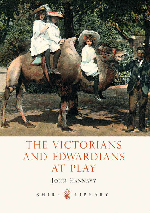 Book cover of The Victorians and Edwardians at Play (Shire Library: Vol. 550)